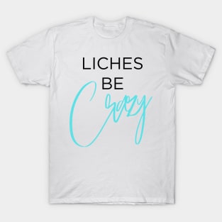 Liches be Crazy (black and blue) T-Shirt